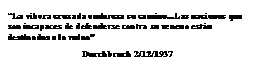 Cuadro de texto: “La víbora cruzada endereza su camino...Las naciones que son incapaces de defenderse contra su veneno están destinadas a la ruina”
Durchbruch 2/12/1937
