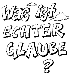 Was ist echter Glaube - Jahr des Glaubens