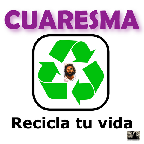 Cuaresma tiempo de conversión: recicla tu vida